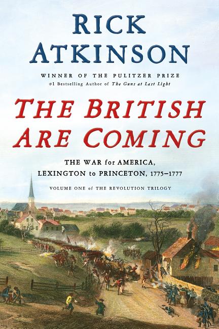 British Are Coming: The War for America, Lexington to Princeton, 1775-1777 - Ingram