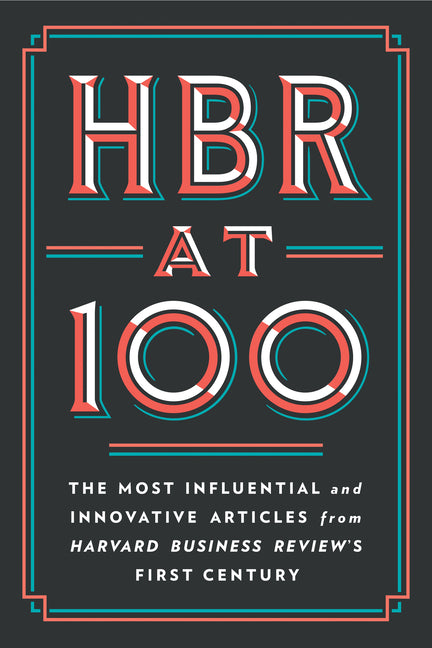 HBR at 100: The Most Influential and Innovative Articles from Harvard Business Review's First Century - Ingram