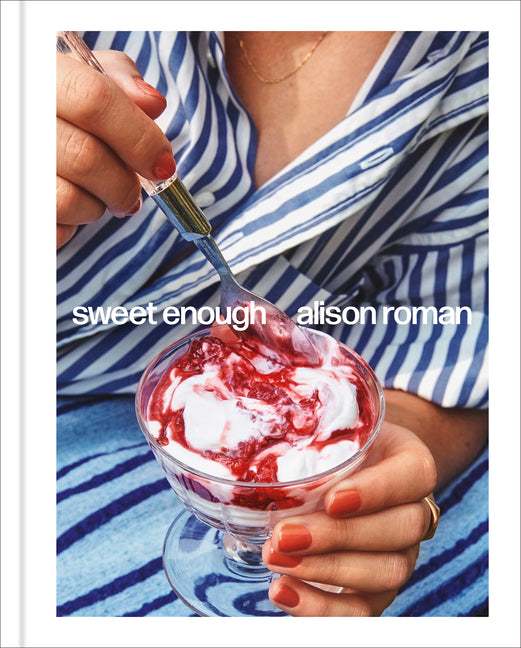 Sweet Enough: A Dessert Cookbook - Ingram