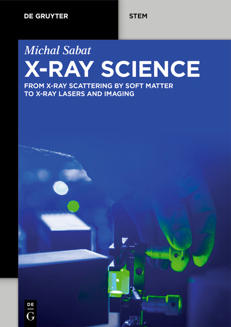 X-Ray Science: From X-Ray Scattering by Soft Matter to X-Ray Lasers and Imaging - Ingram