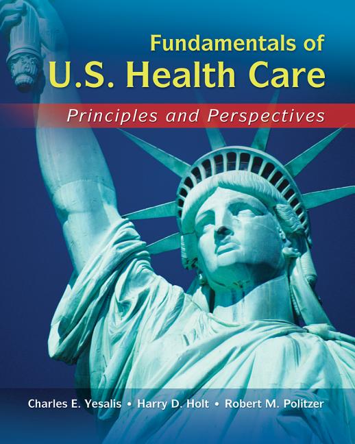 Fundamentals of U.S. Health Care: Principles and Perspectives - Ingram