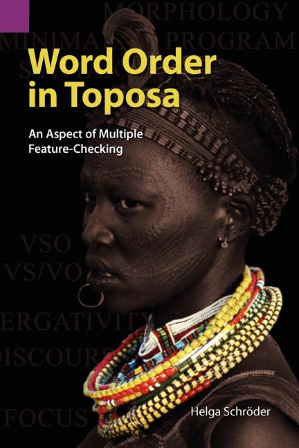 Word Order in Toposa: An Aspect of Multiple Feature-Checking - Ingram
