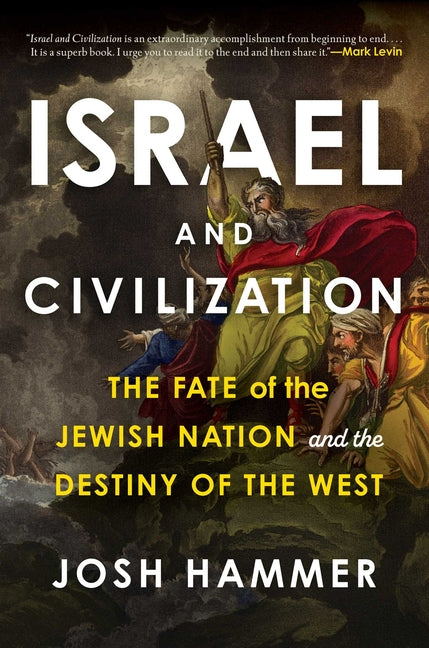 Israel and Civilization: The Fate of the Jewish Nation and the Destiny of the West - Ingram