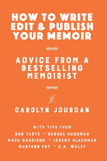 How to Write, Edit, and Publish Your Memoir: Advice from a Best-Selling Memoirist - Ingram