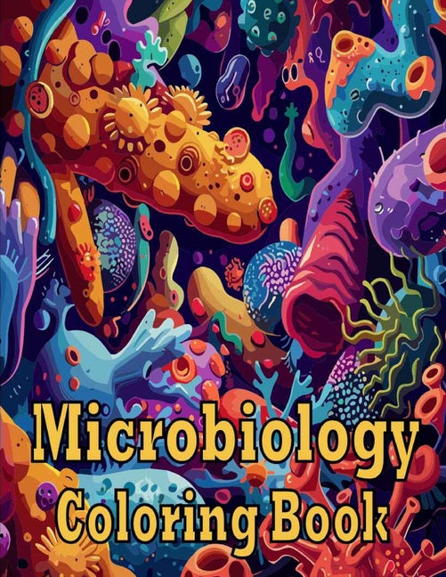 Microbiology Coloring Book: Fascinating Microbial Coloring Illustrations Featuring Bacteria, Viruses, and Fungi - A Gift for Biology Enthusiasts, - Ingram