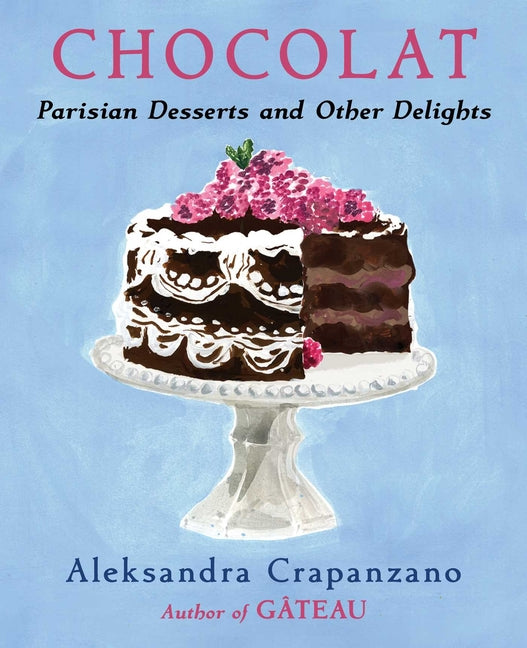 Chocolat: Parisian Desserts and Other Delights - Ingram