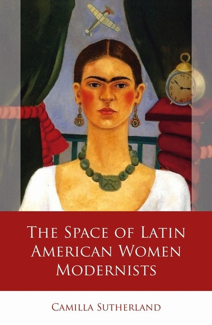Space of Latin American Women Modernists - Ingram
