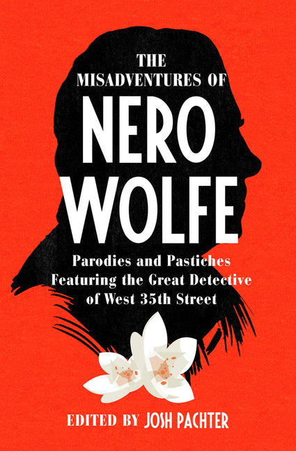 Misadventures of Nero Wolfe: Parodies and Pastiches Featuring the Great Detective of West 35th Street - Ingram