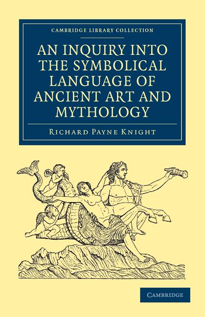 Inquiry into the Symbolical Language of Ancient Art and Mythology - Ingram