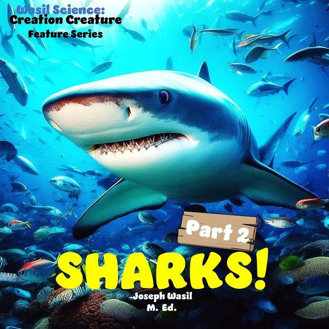 Wasil Science: Creation Creature Features Sharks! Part 2 - Ingram