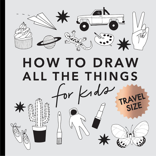 All the Things: How to Draw Books for Kids with Cars, Unicorns, Dragons, Cupcakes, and More (Summer Activity Book for Kids) - Ingram