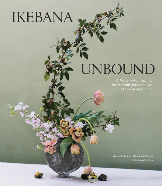 Ikebana Unbound: A Modern Approach to the Ancient Japanese Art of Flower Arranging - Ingram