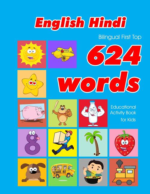 English - Hindi Bilingual First Top 624 Words Educational Activity Book for Kids: Easy vocabulary learning flashcards best for infants babies toddlers - Ingram