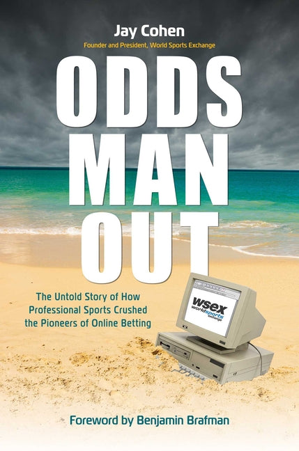 Odds Man Out: The Untold Story of How Professional Sports Crushed the Pioneers of Online Betting - Ingram