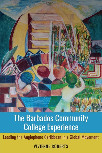 Barbados Community College Experience: Leading the Anglophone Caribbean in a Global Movement - Ingram
