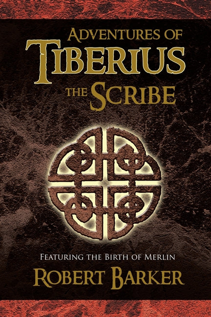 Adventures of Tiberius the Scribe: Featuring the Birth of Merlin - Ingram