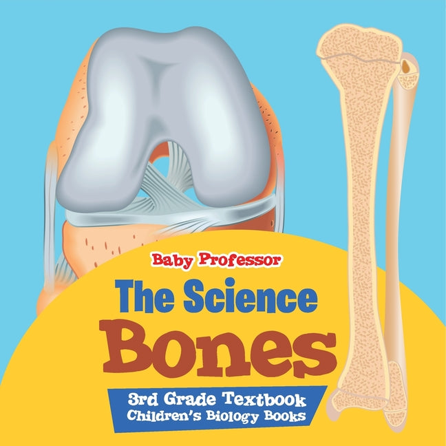 Science of Bones 3rd Grade Textbook Children's Biology Books - Ingram