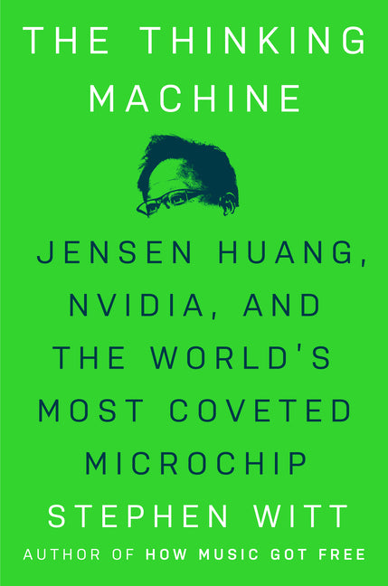 Thinking Machine: Jensen Huang, Nvidia, and the World's Most Coveted Microchip - Ingram