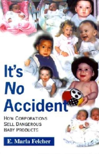It's No Accident: How Corporations Sell Dangerous Baby Products - Ingram