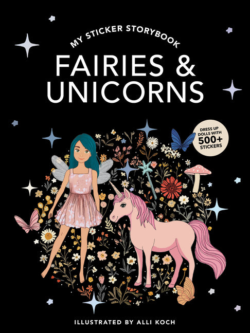 My Sticker Storybook: Fairies and Unicorns: 500+ Reusable Dress-Up Sticker Book for Kids Ages 5-8 - Ingram