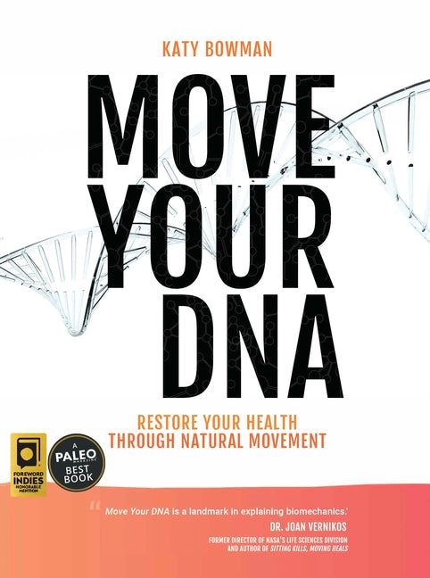 Move Your DNA 2nd ed: Restore Your Health Through Natural Movement (Enlarged) - Ingram