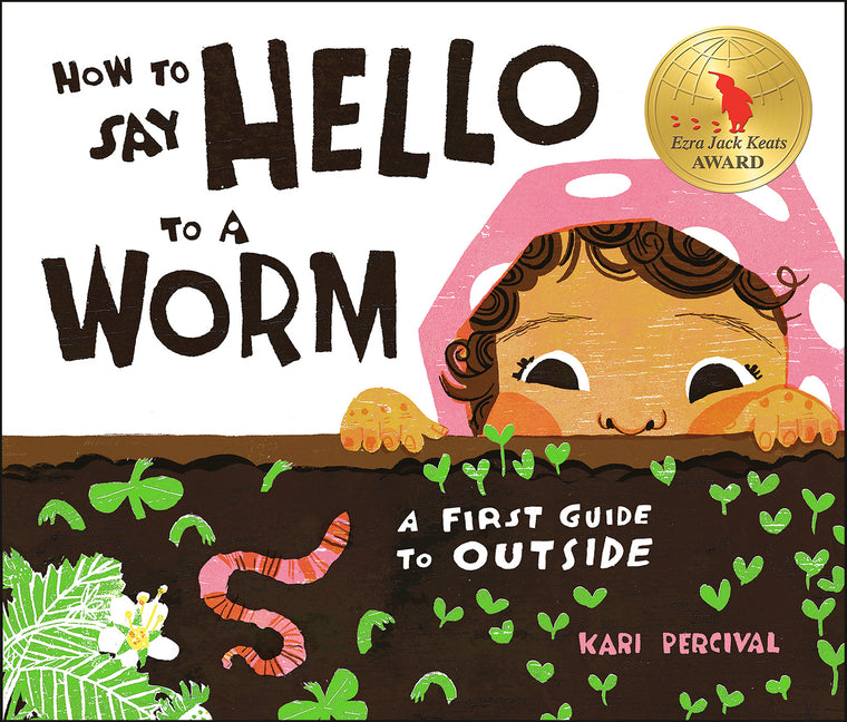 How to Say Hello to a Worm: A First Guide to Outside - Ingram