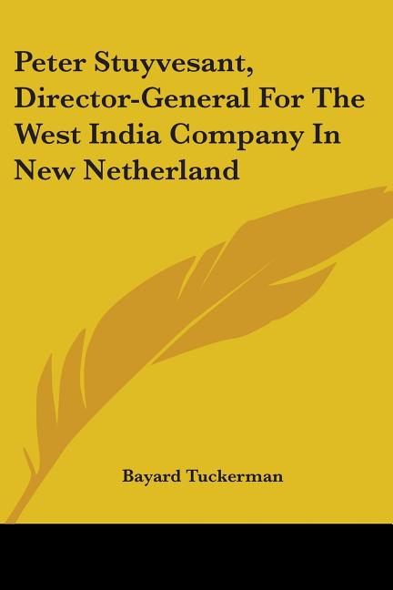 Peter Stuyvesant, Director-General For The West India Company In New Netherland - Ingram