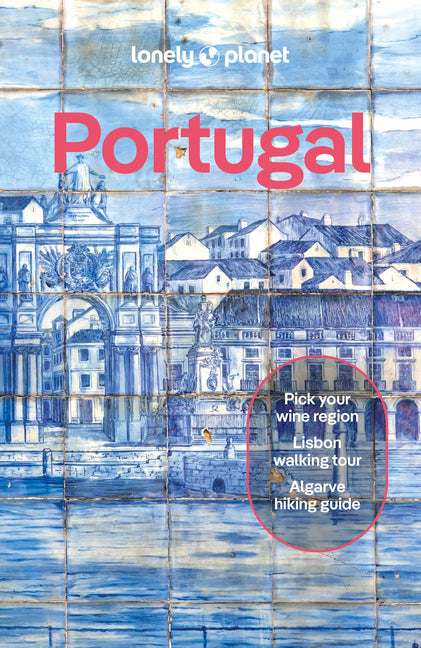 Lonely Planet Portugal: Detailed Itineraries Travel Like a Local Insider Tips Covers Lisbon, Algarve, Alentejo, Porto and More - Ingram