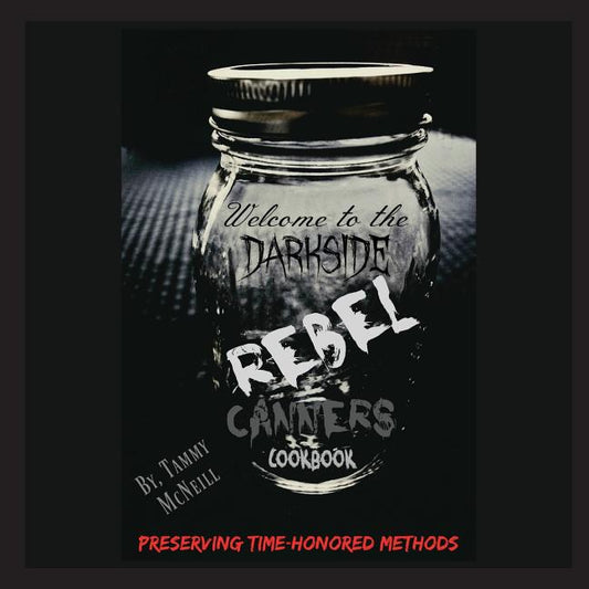 Rebel Canners Cookbook: Preserving Time-Honored Methods - Ingram