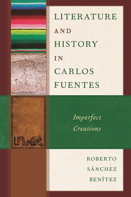 Literature and History in Carlos Fuentes: Imperfect Creations - Ingram