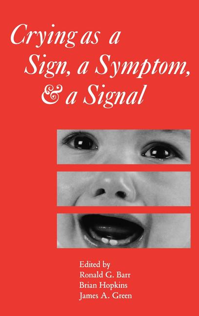 Crying as a Sign, a Symptom, and a Signal: Clinical, Emotional and Developmental Aspects of Infant and Toddler Crying - Ingram