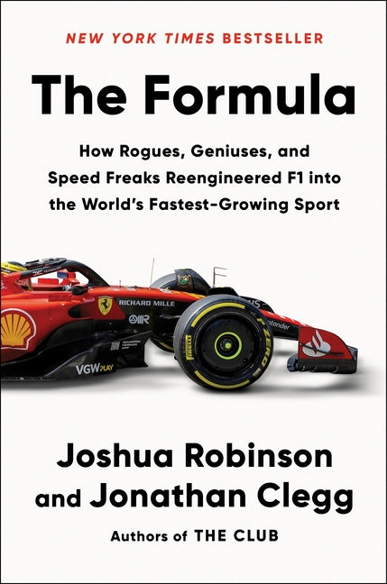 Formula: How Rogues, Geniuses, and Speed Freaks Reengineered F1 Into the World's Fastest-Growing Sport - Ingram