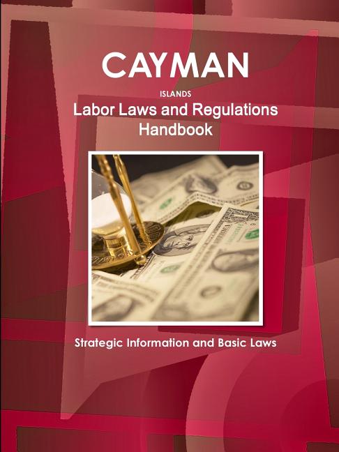 Cayman Islands Labor Laws and Regulations Handbook: Strategic Information and Basic Laws - Ingram
