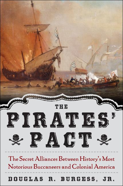 Pirates' Pact: The Secret Alliances Between History's Most Notorious Buccaneers and Colonial America - Ingram