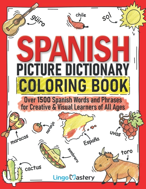 Spanish Picture Dictionary Coloring Book: Over 1500 Spanish Words and Phrases for Creative & Visual Learners of All Ages - Ingram