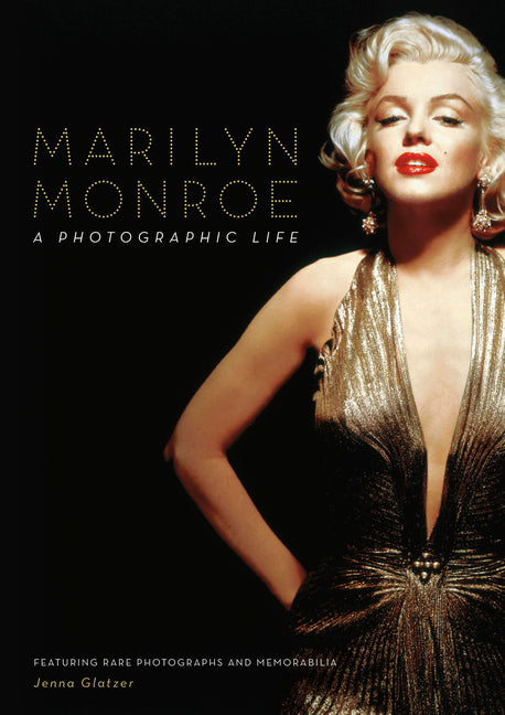 Marilyn Monroe: A Photographic Life - Featuring Rare Photographs and Memorabilia - Ingram