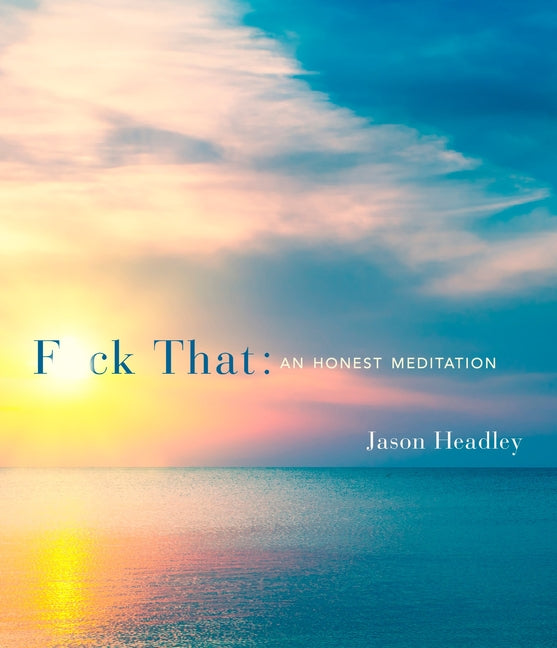 F*ck That: An Honest Meditation - Ingram