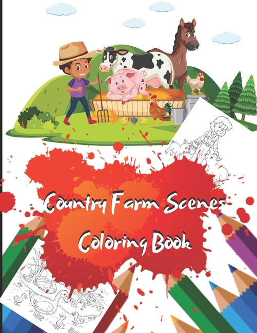 Country Farm Scenes Coloring Book: Great Coloring Book For Kids And Adults Featuring With 50 Exclusive Fun And Relaxing Country Farm Scenes Illustrati - Ingram