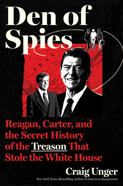 Den of Spies: Reagan, Carter, and the Secret History of the Treason That Stole the White House - Ingram