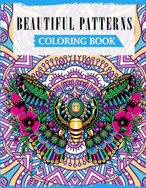 Beautiful Patterns Coloring Book: A Fun Coloring Book For Adults Featuring Beautiful Designs For Relieving Stress & Relaxation - Ingram