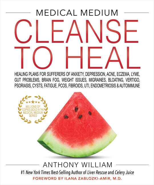 Medical Medium Cleanse to Heal: Healing Plans for Sufferers of Anxiety, Depression, Acne, Eczema, Lyme, Gut Problems, Brain Fog, Weight Issues, Migrai - Ingram
