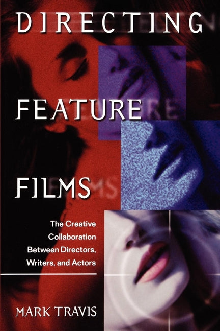 Directing Feature Films: The Creative Collaborarion Between Director, Writers, and Actors - Ingram