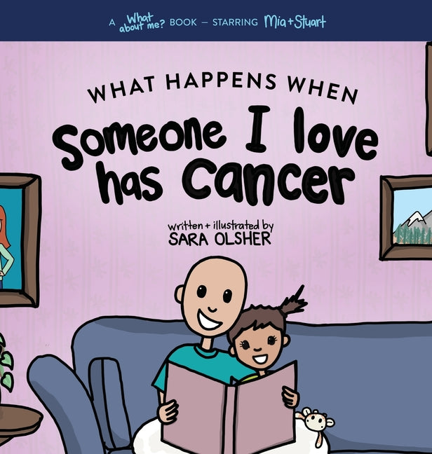 What Happens When Someone I Love Has Cancer?: Explain the Science of Cancer and How a Loved One's Diagnosis and Treatment Affects a Kid's Day-To-day L - Ingram