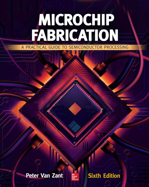 Microchip Fabrication: A Practical Guide to Semiconductor Processing, Sixth Edition (Revised) - Ingram