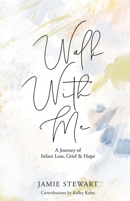 Walk With Me: A Journey of Infant Loss, Grief & Hope - Ingram
