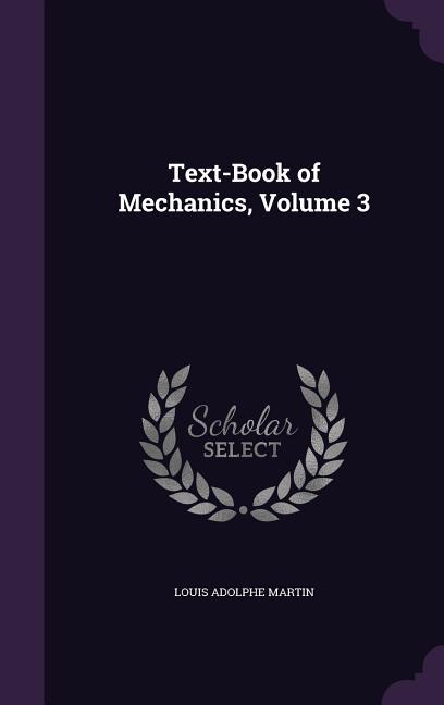 Text-Book of Mechanics, Volume 3 - Ingram