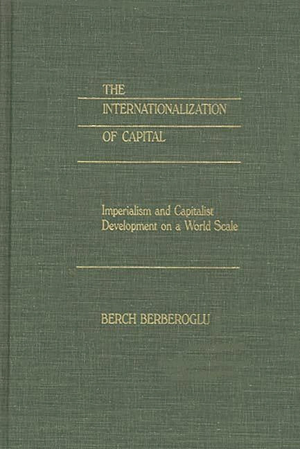Internationalization of Capital: Imperialism and Capitalist Development on a World Scale - Ingram