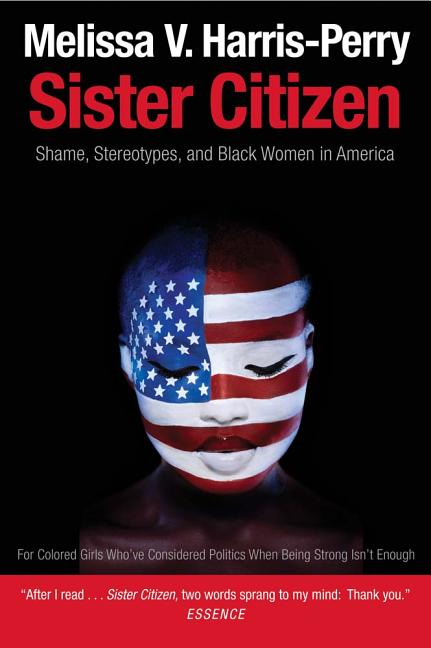 Sister Citizen: Shame, Stereotypes, and Black Women in America - Ingram