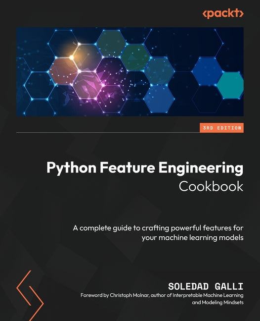 Python Feature Engineering Cookbook - Third Edition: A complete guide to crafting powerful features for your machine learning models - Ingram