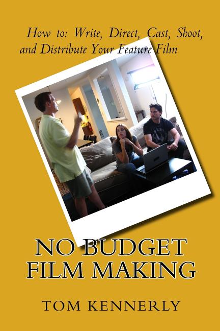 No Budget Film Making: How to Write, Direct, Cast, Shoot, and Distribute Your Feature Film - Ingram
